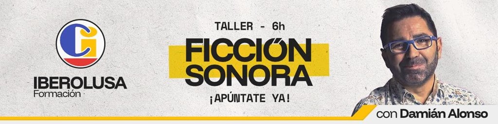 Taller de FICCIÓN SONORA en VIGO (6h)